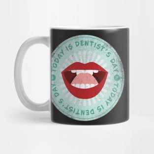 Today is Dentist’s Day Mug